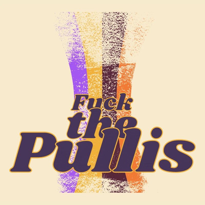 Fuck the Pullis