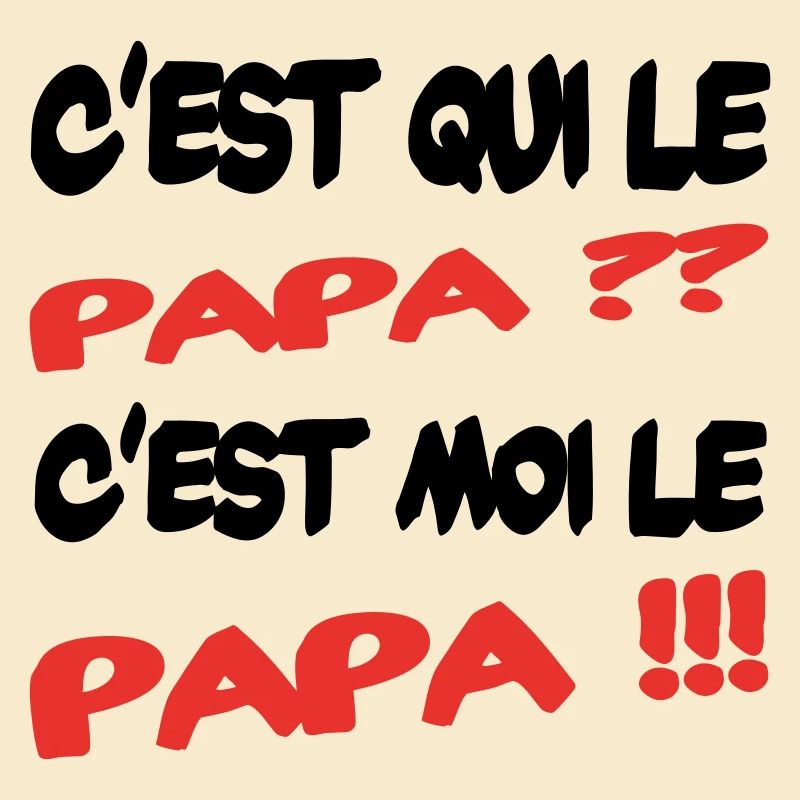 C'est qui le papa