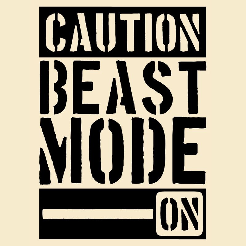 Caution Beast Mode On
