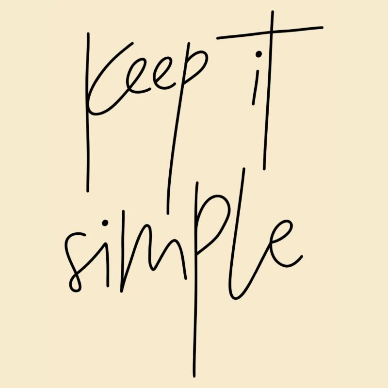 keep it simple