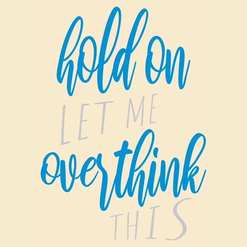 Let me overthink this