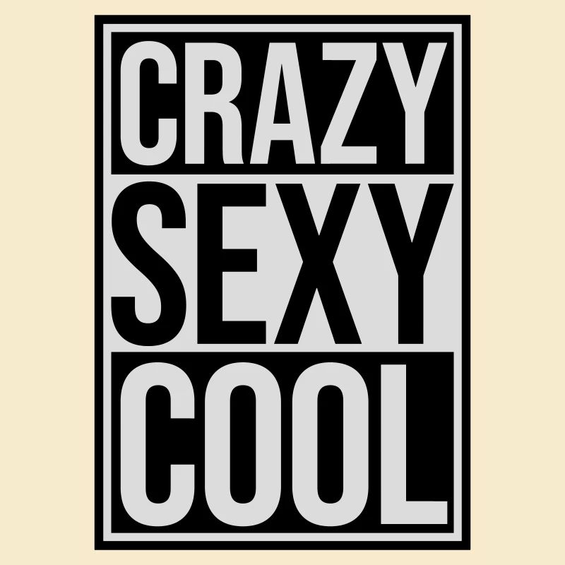 crazy sexy cool Design