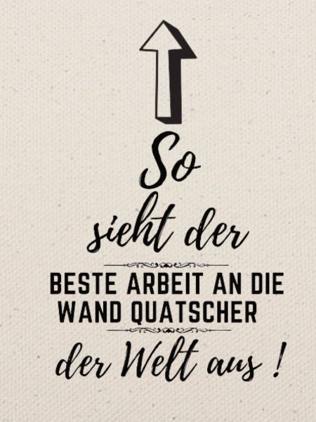 Arbeit an die Wand quatschen