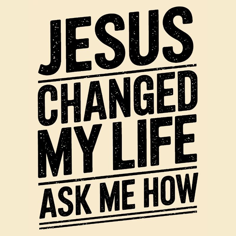 Jésus a changé ma vie ! Demandez-moi comment !