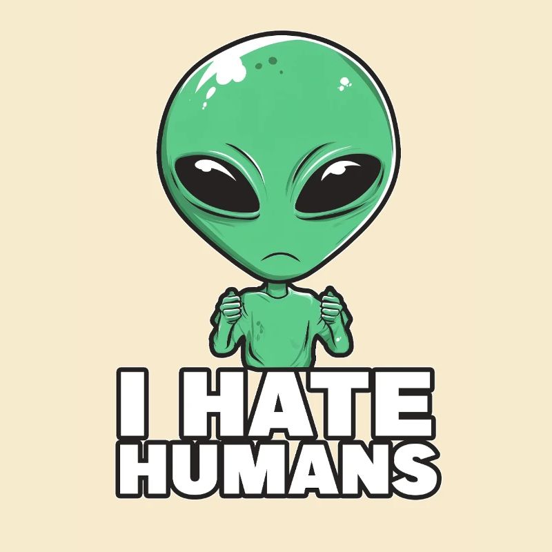 Alien I Hate Humans