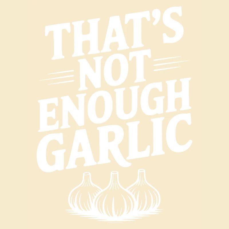 That's Not Enough Garlic