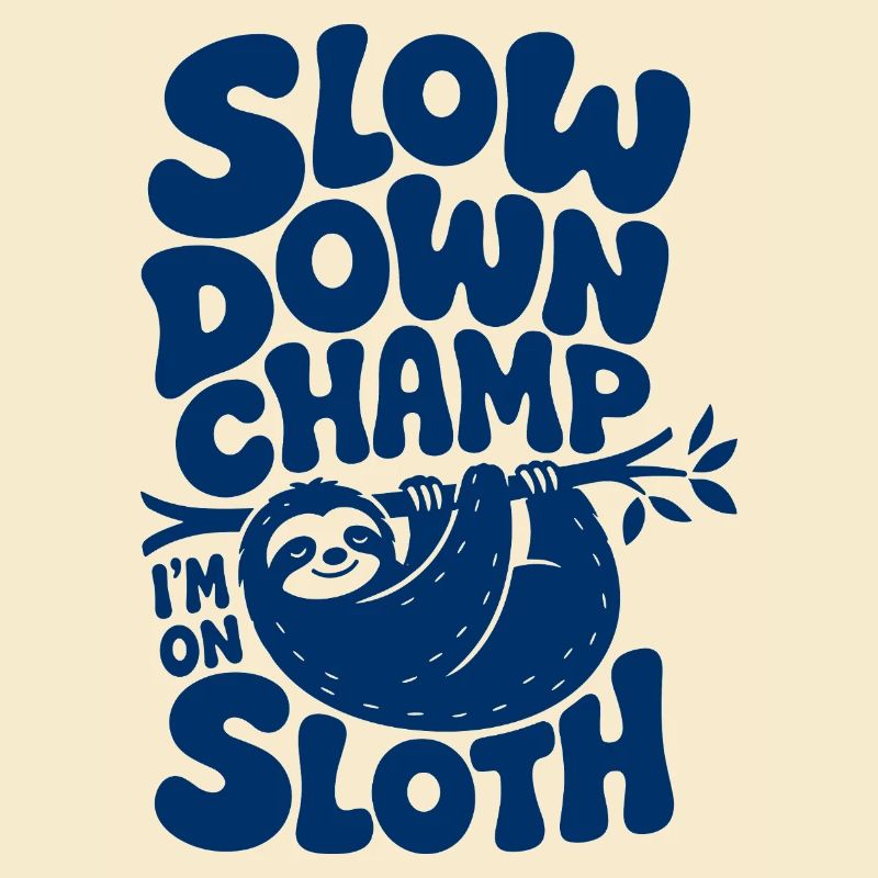 Slow Down Champ Sloth Design