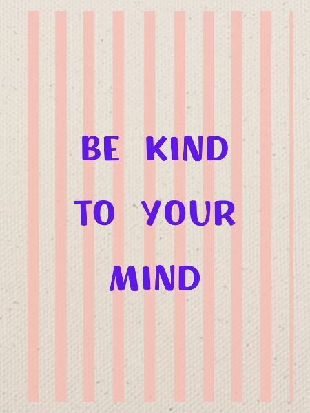 Be Kind to Your Mind 
