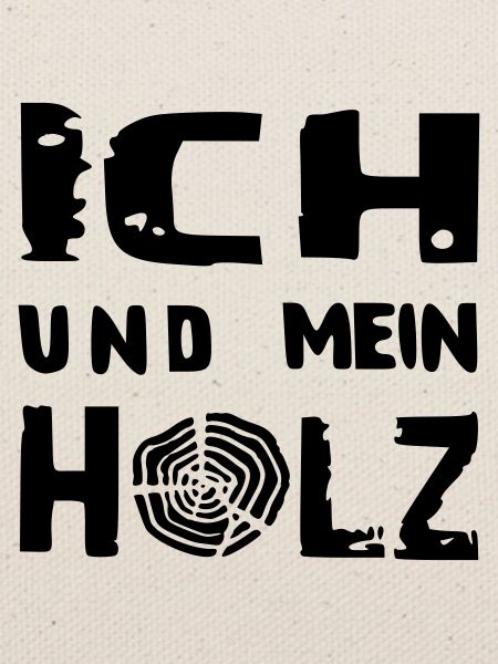ich und mein - HOLZ