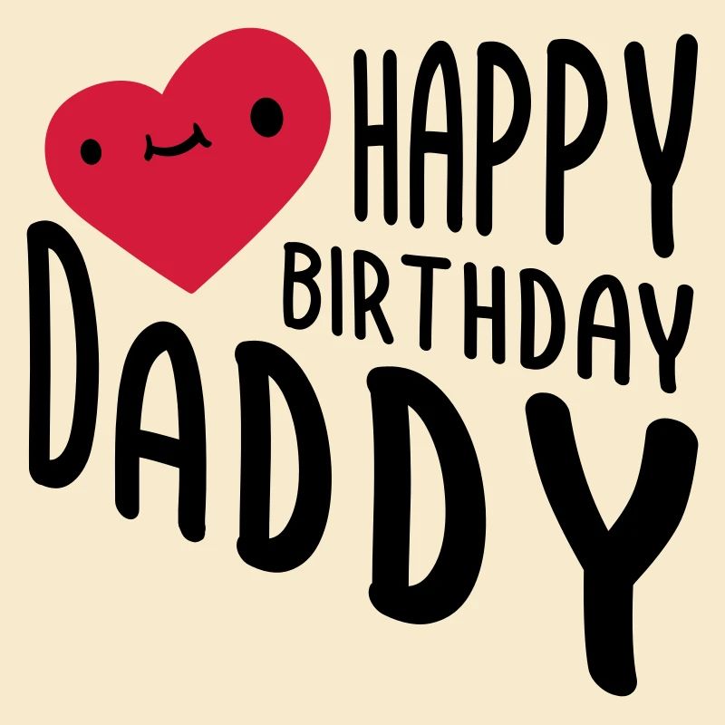 Happy Birthday Daddy