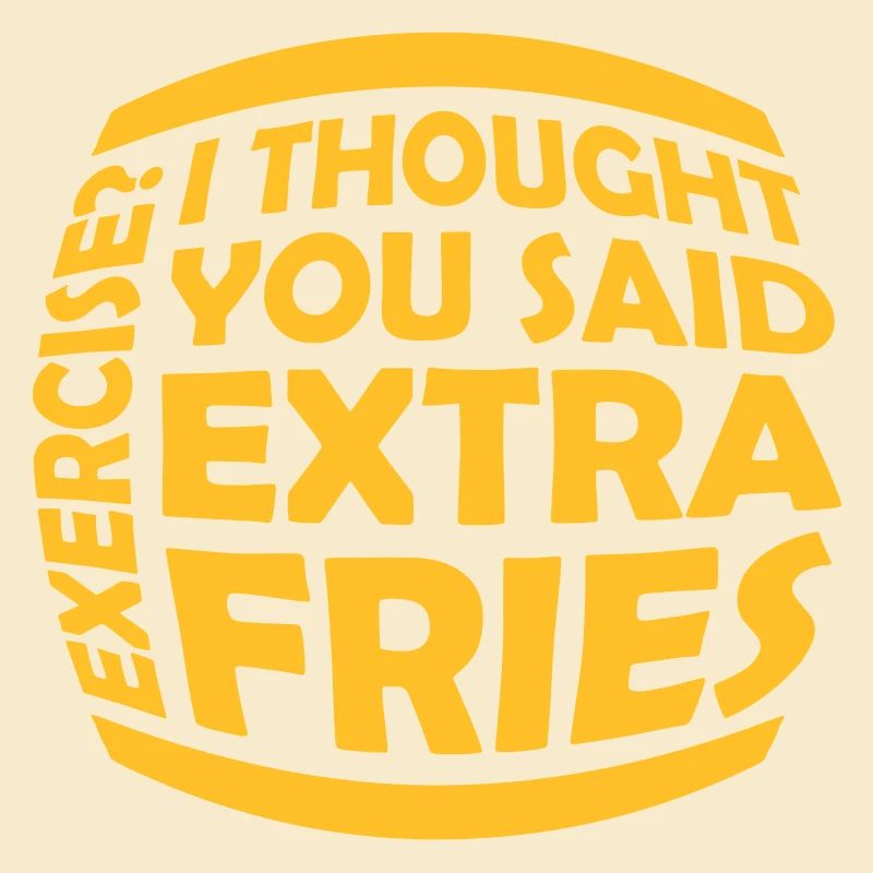 Exercise Extra Fries Quote