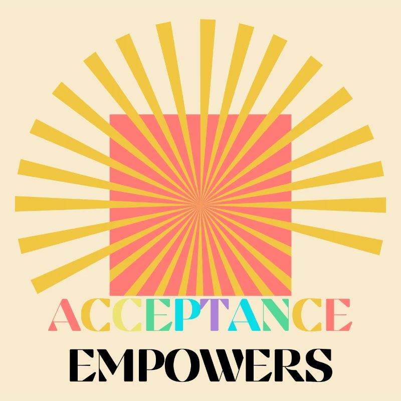 Acceptance Empowers