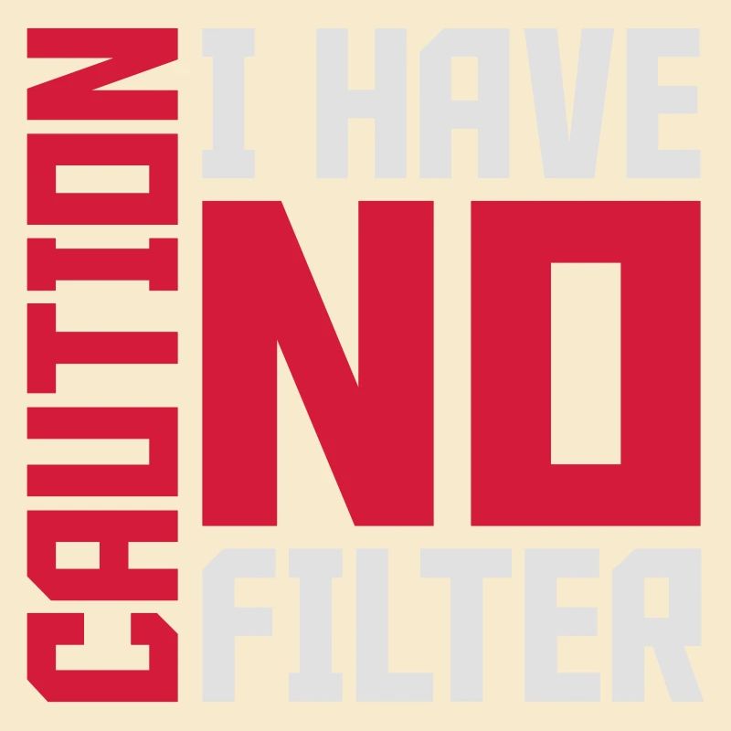 caution no filter quote