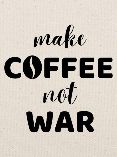 make coffee not war