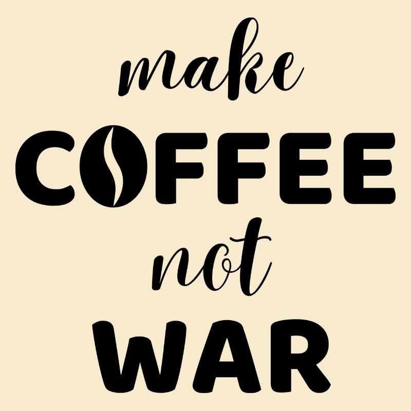 make coffee not war