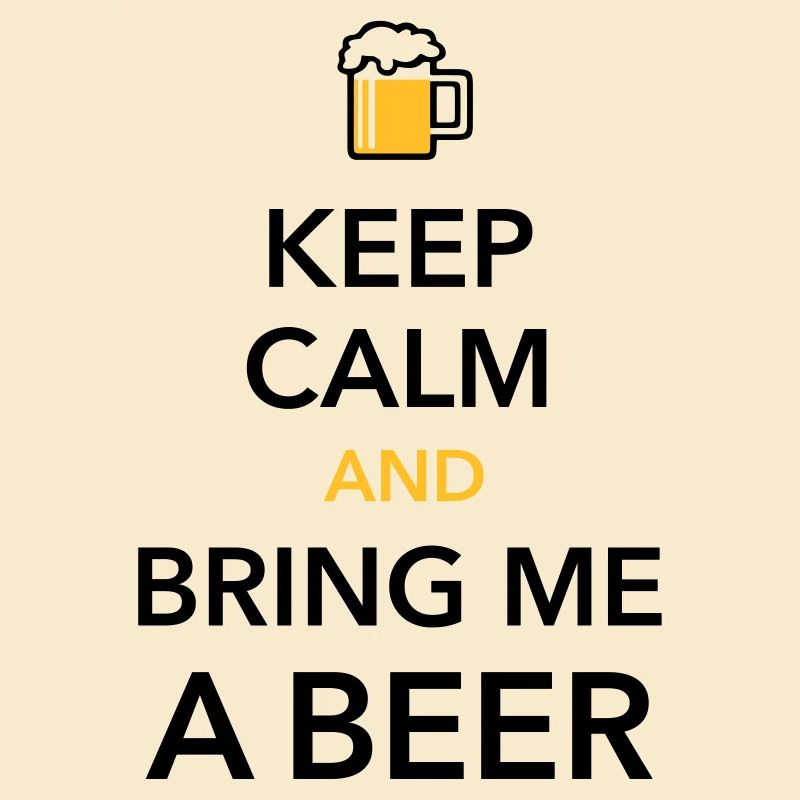 Keep calm bring me a Beer Biergarten durstig Grill