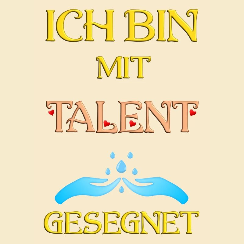 Ich bin mit Talent gesegnet