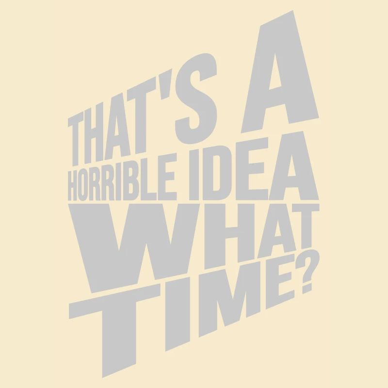 C’est une idée horrible