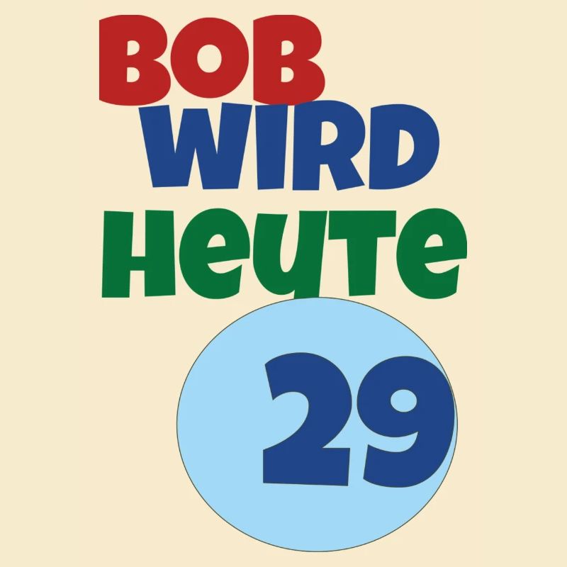 bob wird heute 29