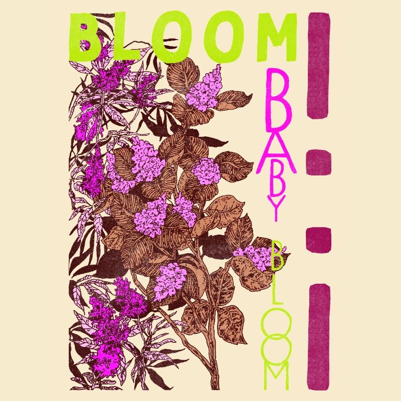 BLOOM BABY BLOOM