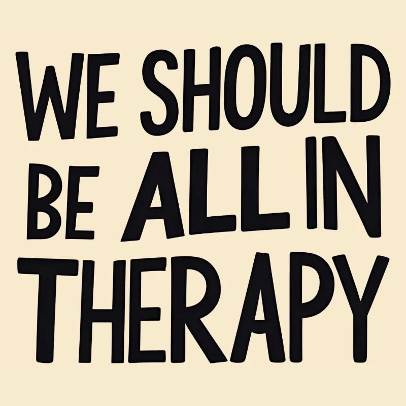 We Should All Be in Therapy – Statement Typografie