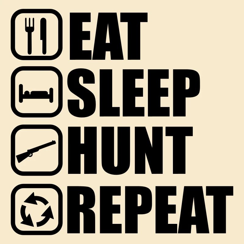 EAT SLEEP HUNT, Hunter, Hunting