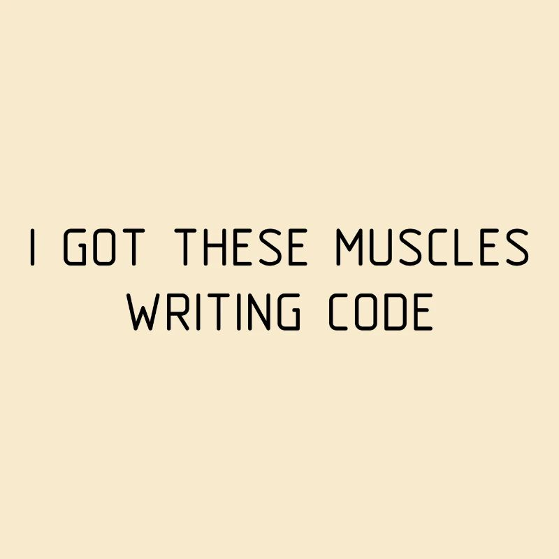 I got these muscles writing code programmer