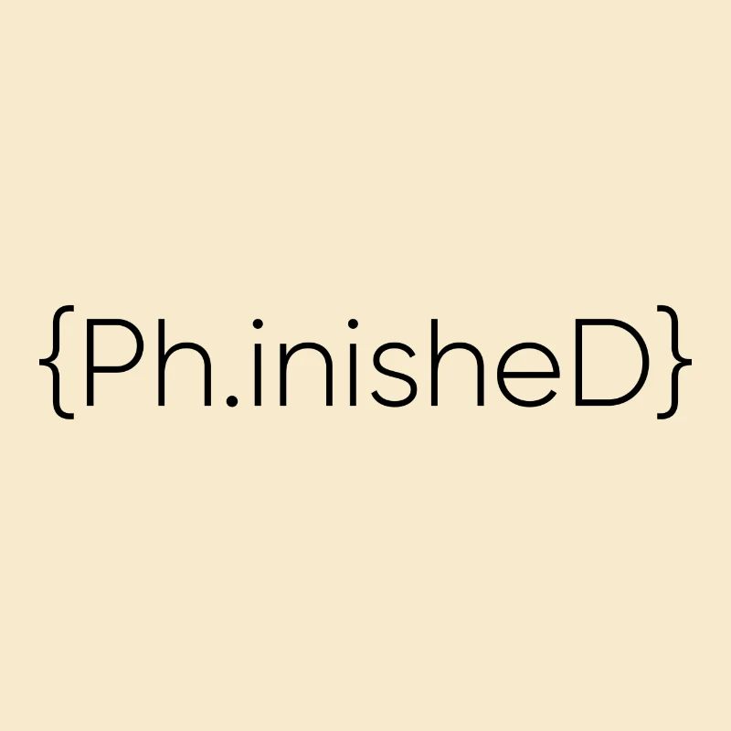 Phinished Terminé PhD