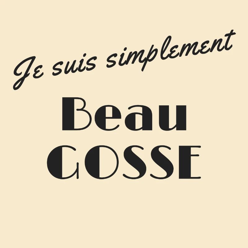 Je suis simplement beau gosse