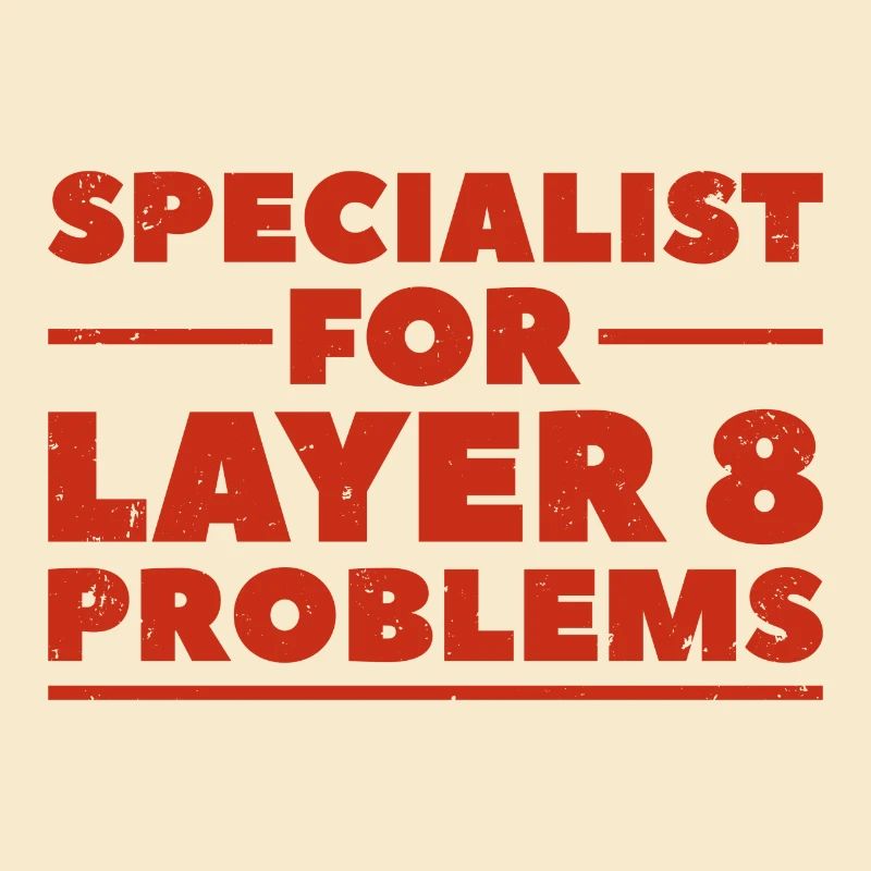Specialist for layer 8 problems gift nerd