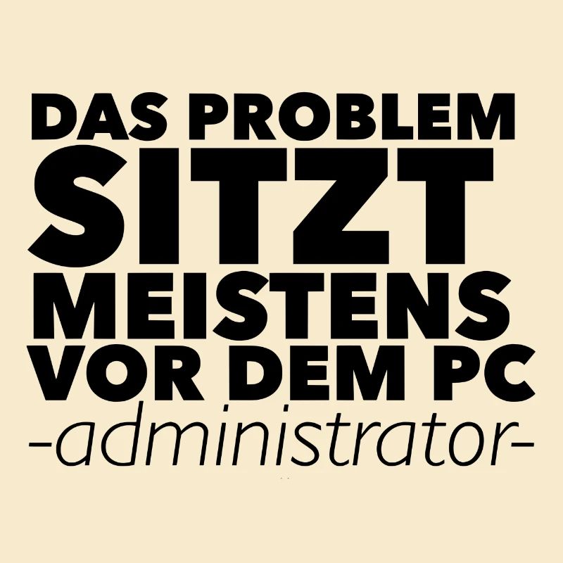 Das Problem sitzt meistens vor dem PC -Admin