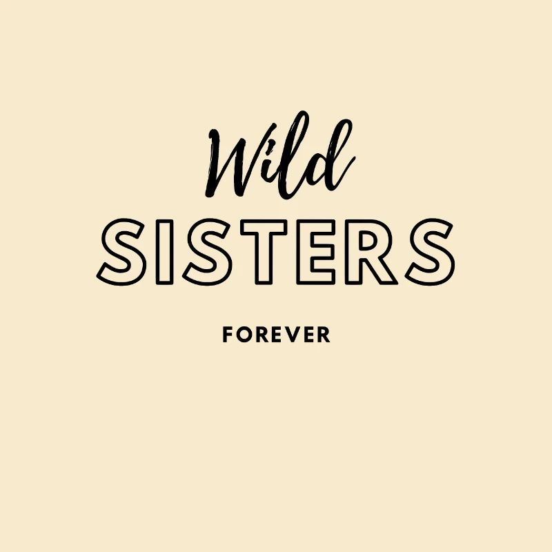 wild sisters forever