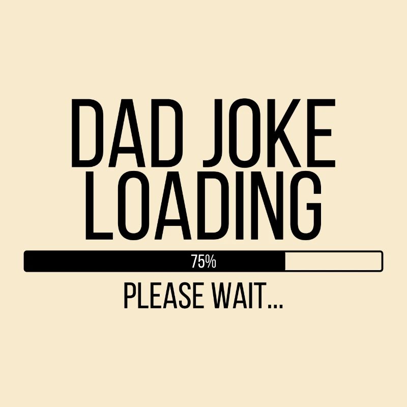 Dad Joke Loading Please Wait