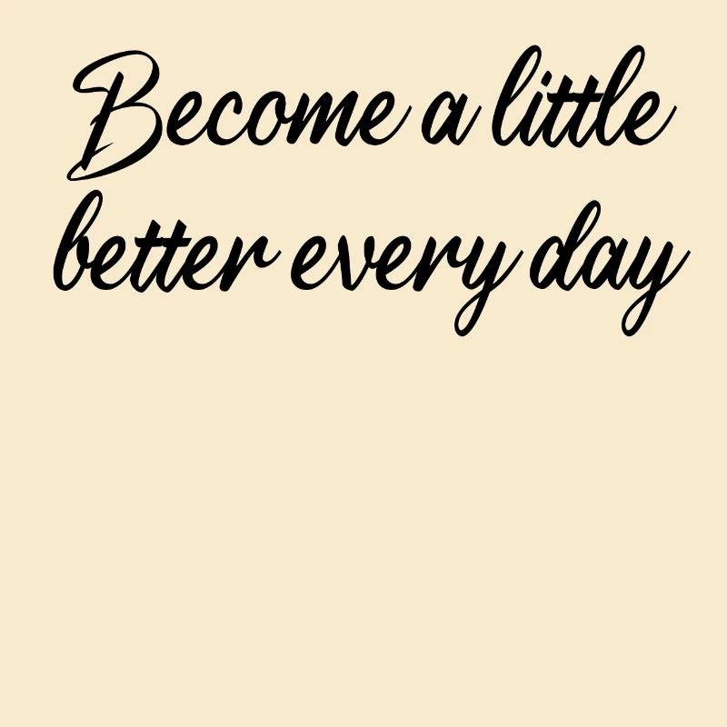 Gift idea Become a little better every day