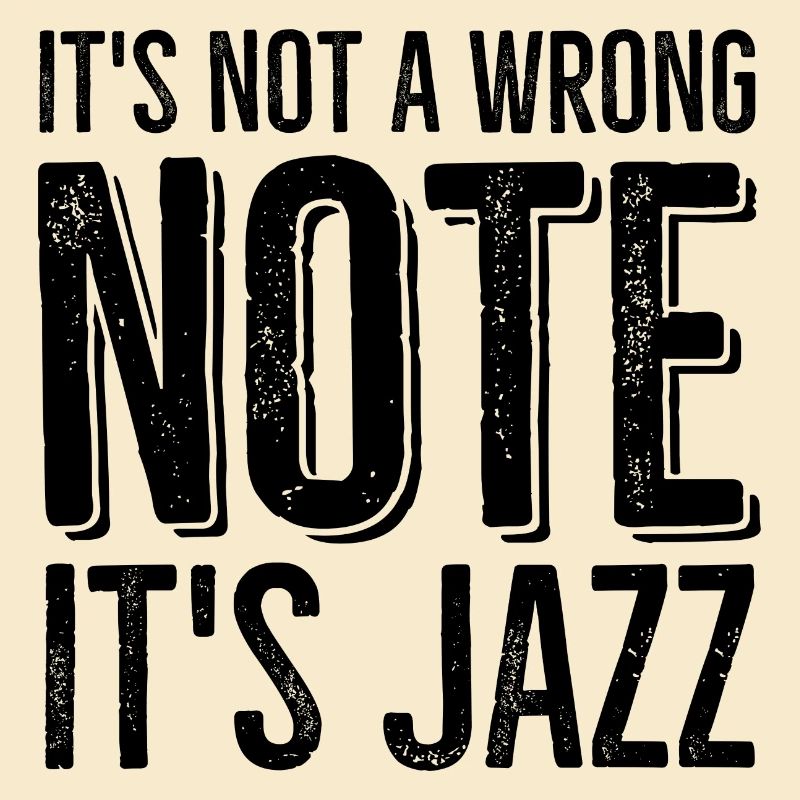 It's Not a Wrong Note It's Jazz