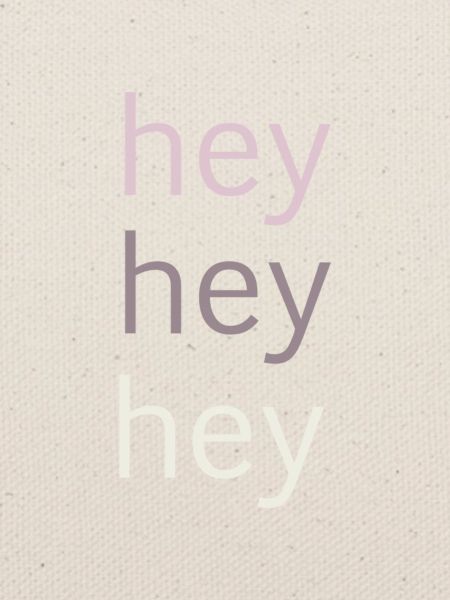 hey hey hey