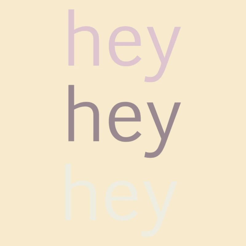 hey hey hey