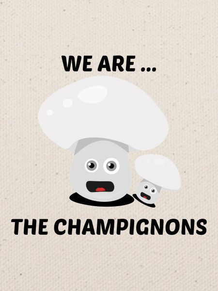 We are the Champignons