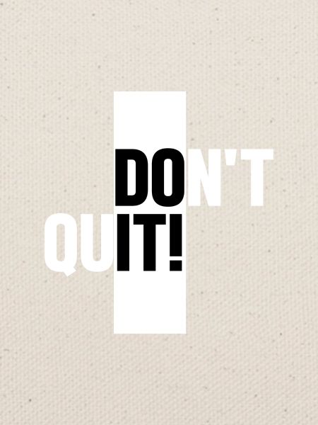Don't quit - Do it!