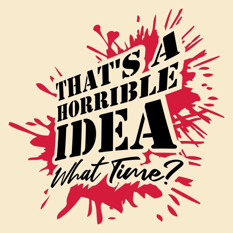 Thats a horrible Idea