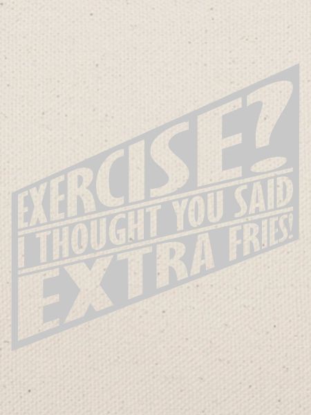 Exercise Extra Fries Zitat