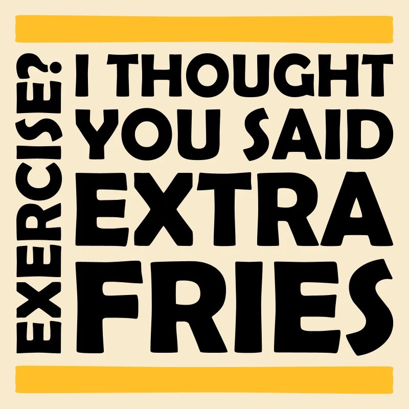 Exercise Extra Fries Quote