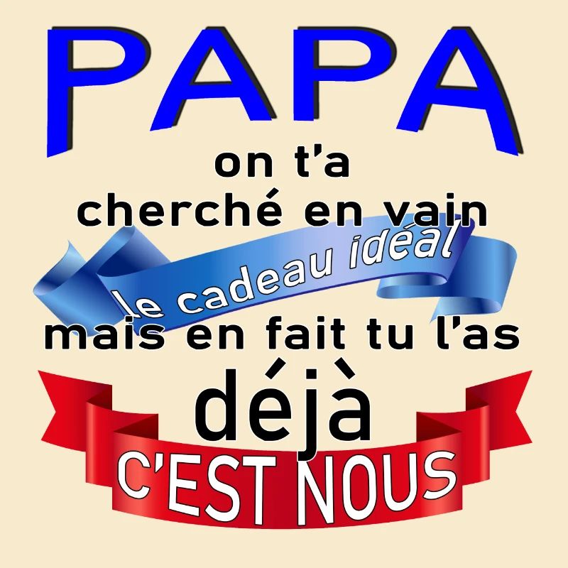 Papa le cadeau idéal c'est nous