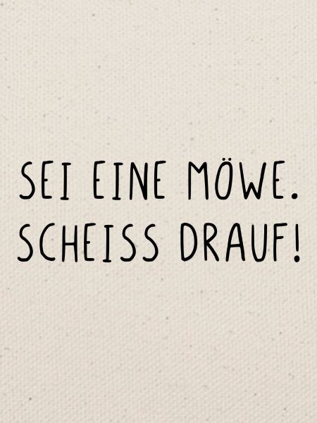 Sei eine Möwe scheiss drauf