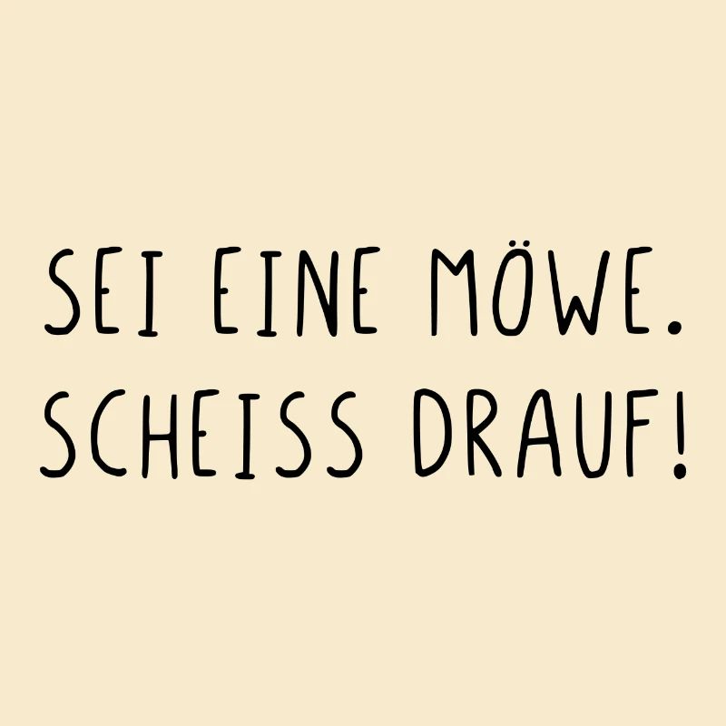 Sei eine Möwe scheiss drauf