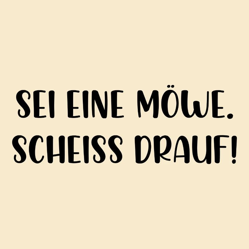 Sei eine Möwe scheiss drauf