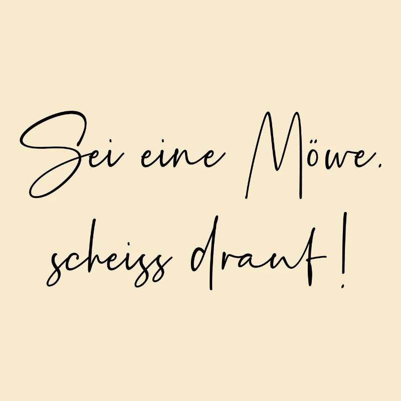 Sei eine Möwe scheiss drauf