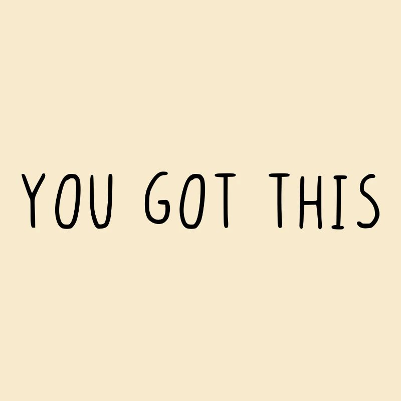 You got this