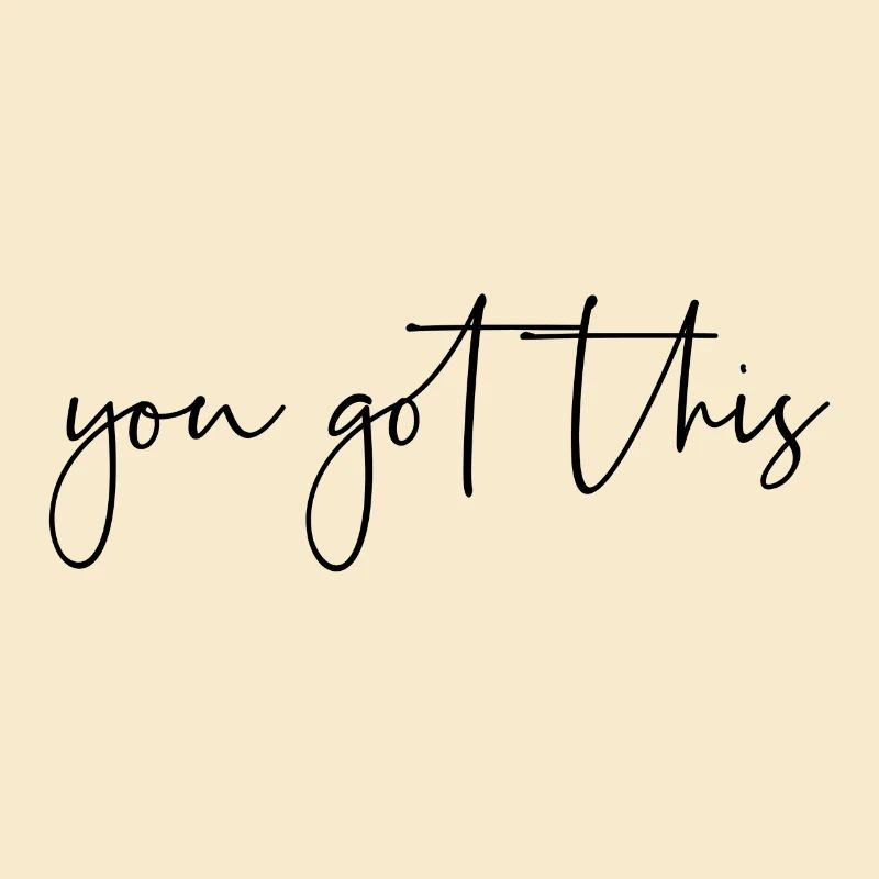 You got this