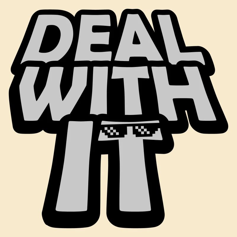 Cool Deal with it